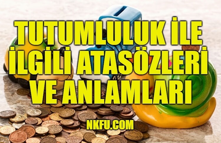 Tutumluluk ile ilgili atasözleri