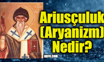 Ariusçuluk (Aryanizm) Nedir?
