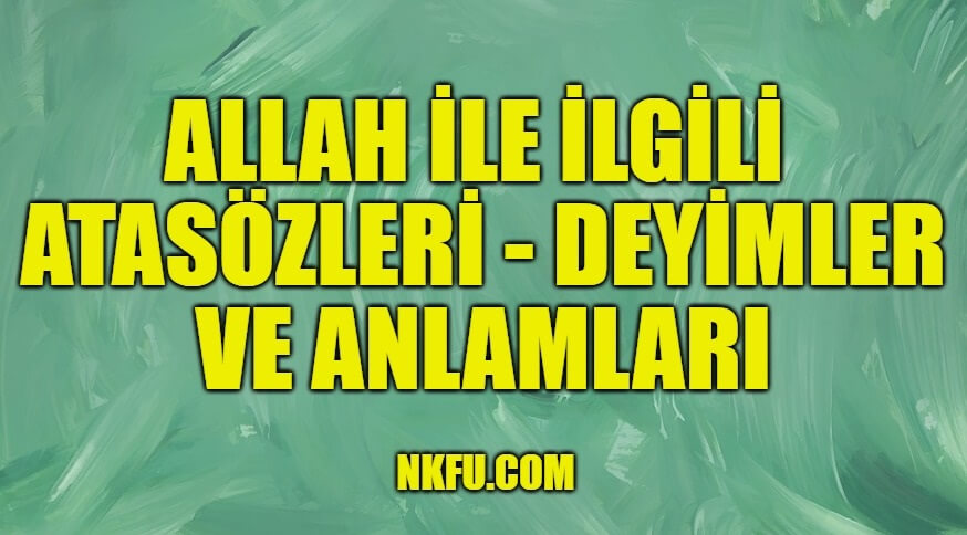 Allah İle İlgili Atasözleri Deyimler ve Anlamları