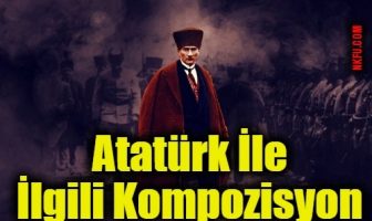 Atatürk İle İlgili Kompozisyon