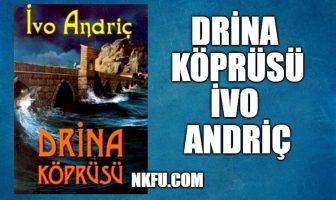 Drina Köprüsü Kitap Özeti – Ivo Andriç