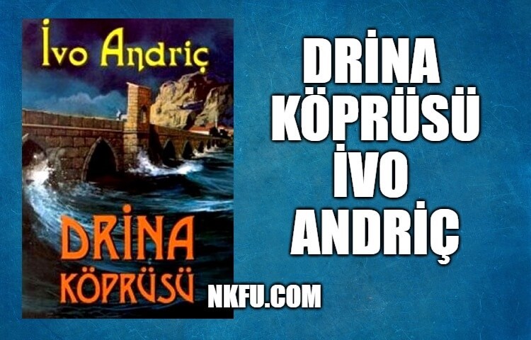 Drina Köprüsü Kitap Özeti – Ivo Andriç