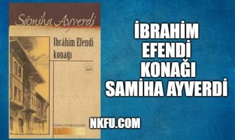 İbrahim Efendi Konağı Kitap Özeti – Samiha Ayverdi