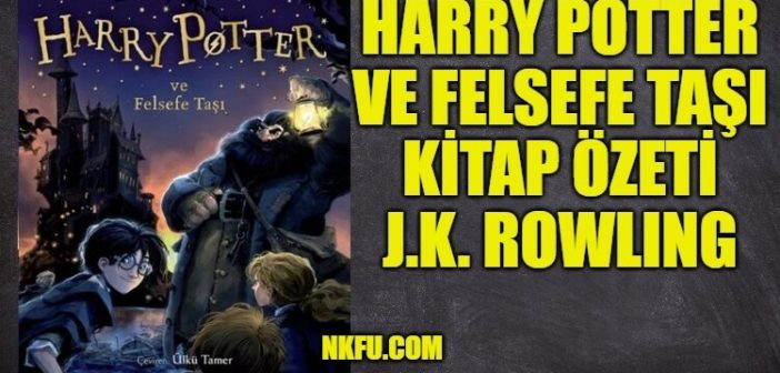 Harry Potter ve Felsefe Taşı Kitap Özeti, Konusu, Karakterler – J. K. Rowling