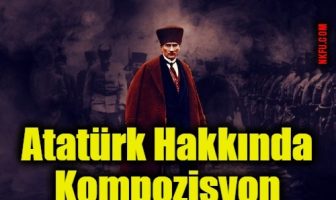 Atatürk Hakkında Kompozisyon