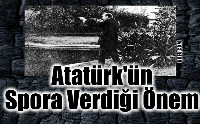 Atatürk'ün Spora Verdiği Önem