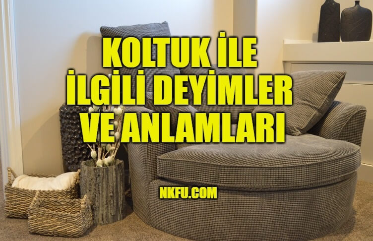 Koltuk İle İlgili Deyimler