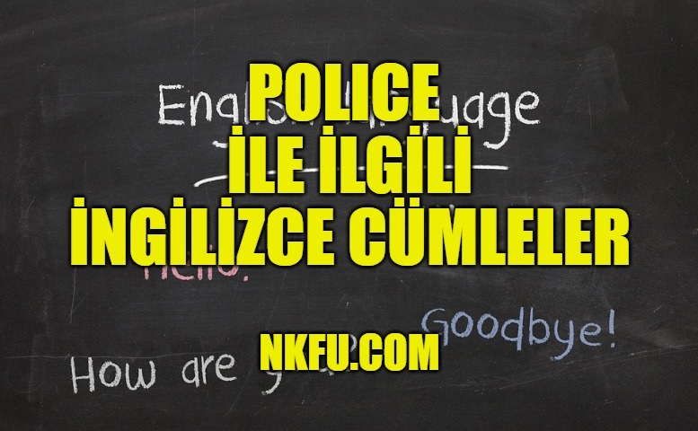 Police (Polis) İle İlgili İngilizce Cümleler