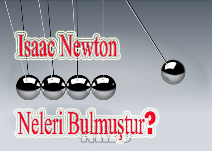 Isaac Newton Neyi Bulmuştur?