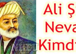 Ali Şir Nevai Kimdir? Ali Şir Nevai Hayatı ve Edebi Kişiliği Hakkında Bilgi