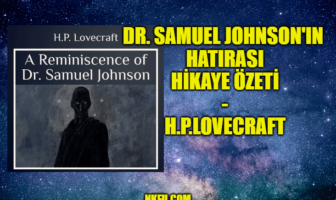 Dr. Samuel Johnson'ın Hatırası (H.P. Lovecraft) Hikayesinin Özeti ve Karakterleri Hakkında Bilgi