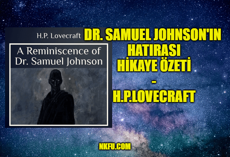 Dr. Samuel Johnson'ın Hatırası (H.P. Lovecraft) Hikayesinin Özeti ve Karakterleri Hakkında Bilgi