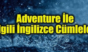 Adventure İle İlgili İngilizce Cümleler
