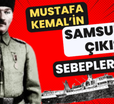 Mustafa Kemal’in Samsun’a Çıkışı ve Kurduğu İlk İlişkiler Nelerdir?