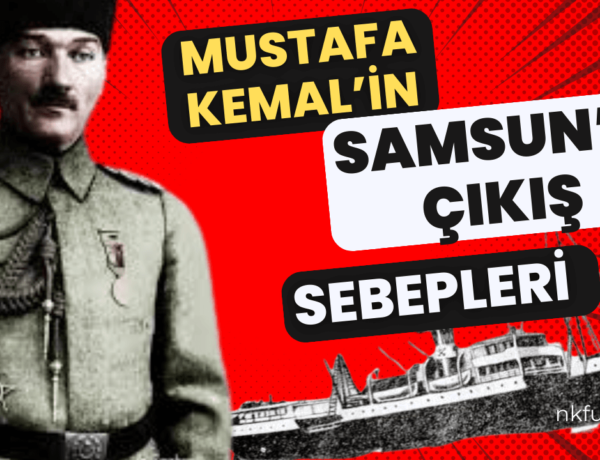 Mustafa Kemal’in Samsun’a Çıkışı ve Kurduğu İlk İlişkiler Nelerdir?