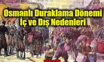 Osmanlı Duraklama Dönemi İç ve Dış Nedenleri