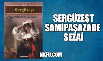Sergüzeşt Romanının Özeti - Sami Paşazade Sezai