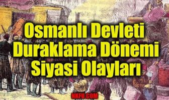 Osmanlı Devleti Duraklama Dönemi Siyasi Olayları