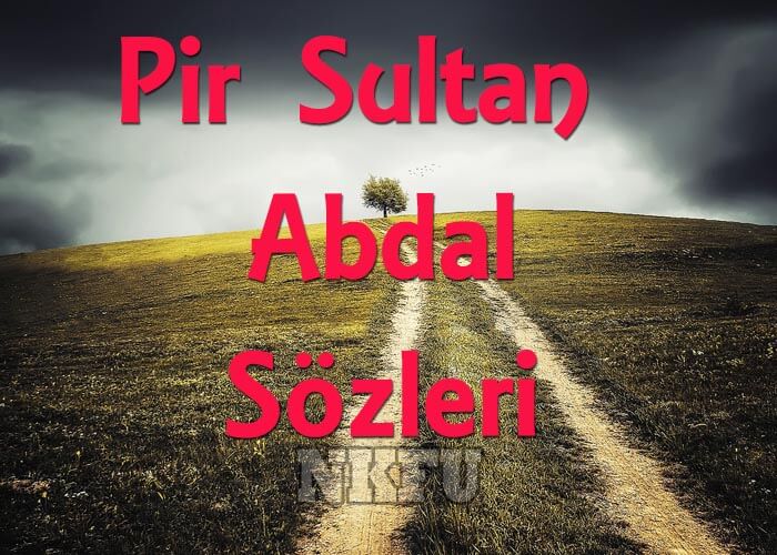 Pir Sultan Abdal Sözleri