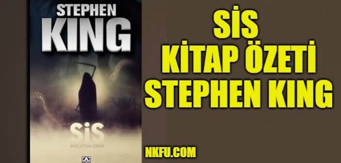 Sis (The Mist) Kitap Özeti – Stephen King, Konusu, Hakkında Bilgi