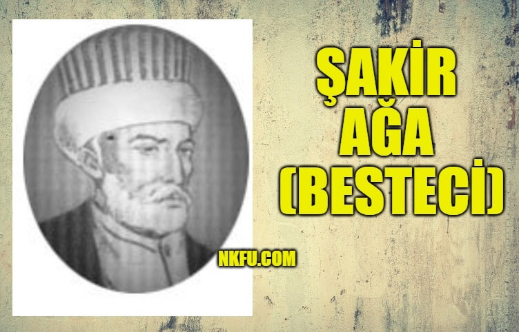 Şakir Ağa