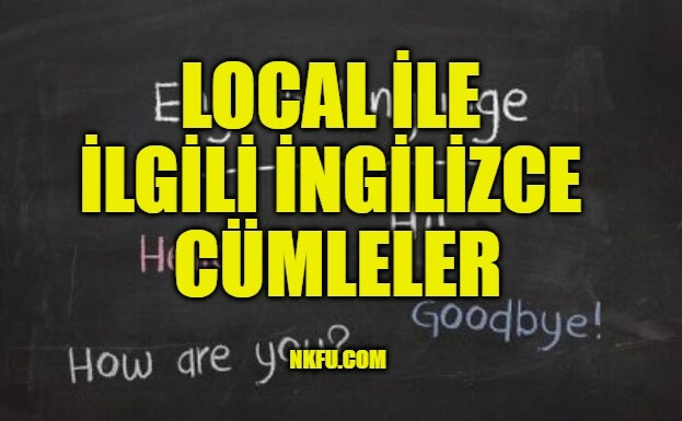 Local İle İlgili İngilizce Cümleler, Local İngilizce Cümle İçinde Kullanımı