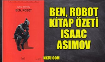 Ben Robot Kitap Özeti, Konusu, Karakterler, Analiz, Isaac Asimov Ben Robot