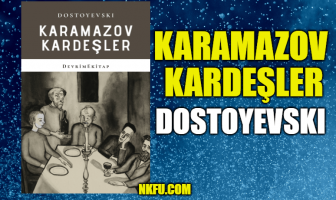 Karamazov Kardeşler (Dostoyevski) Kitap Özeti, Konusu, Kitap Hakkında Bilgi