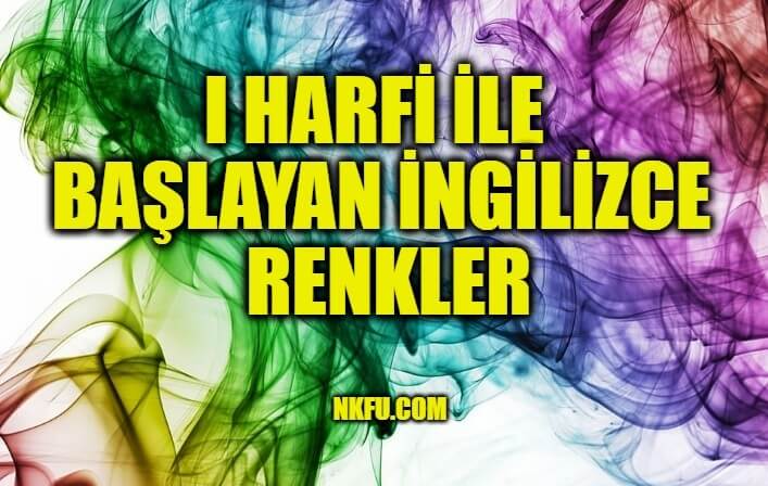 i Harfi İle Başlayan İngilizce Renkler