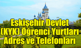Eskişehir Devlet (KYK) Öğrenci Yurtları Adres ve Telefonları