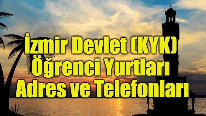 İzmir Devlet (KYK) Öğrenci Yurtları Adres ve Telefonları