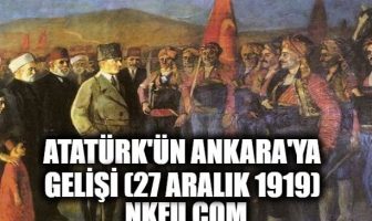 27 Aralık - Atatürk'ün Ankara'ya Gelişi