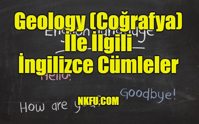 Geology (Coğrafya) İle ilgili İngilizce Cümleler