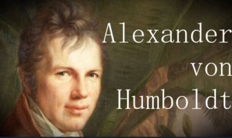 Alexander von Humboldt Kimdir? Hayatı, Seyahatleri ve Çalışmaları