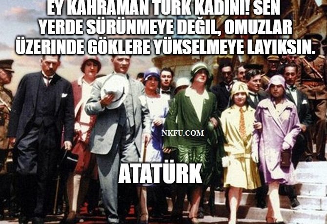 Atatürk'ün Kadınlar İle İlgili Sözleri