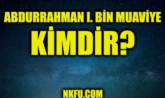 Abdurrahman I. bin Muaviye Kimdir