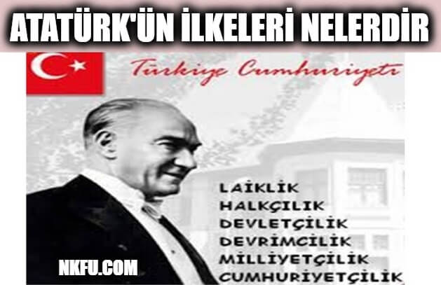 Atatürk İlkeleri Nelerdir?