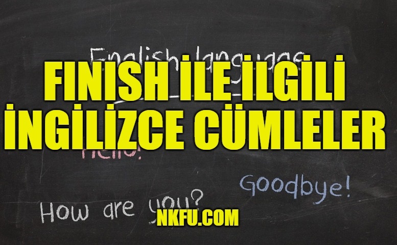 Finish İle İlgili İngilizce Cümleler