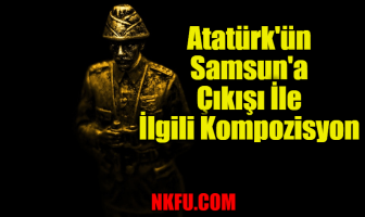 Atatürk'ün Samsun'a Çıkışı İle İlgili Kompozisyon