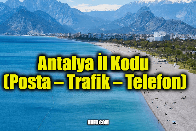 Antalya İl Kodu (Posta – Trafik – Telefon)