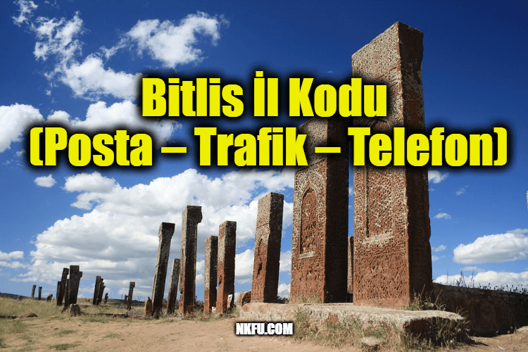 Bitlis İl Kodu (Posta – Trafik – Telefon)
