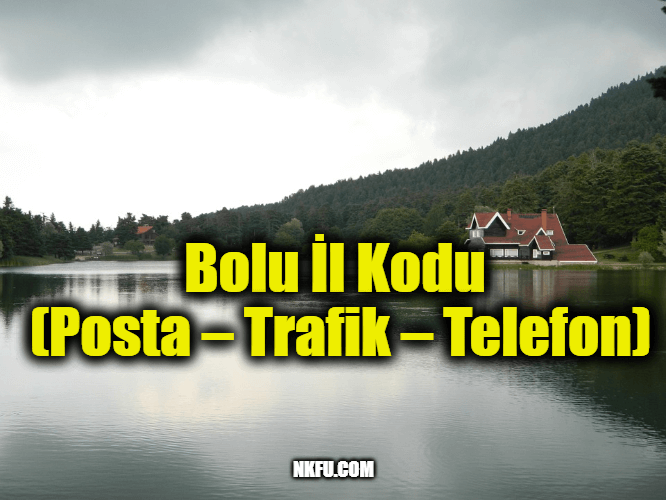 Bolu İl Kodu (Posta – Trafik – Telefon)