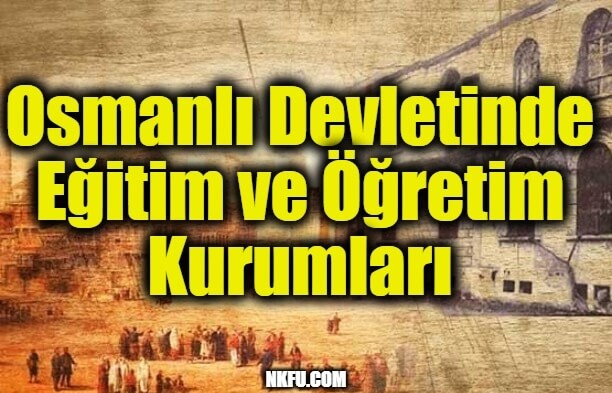 Osmanlı Devletinde Eğitim ve Öğretim Kurumları