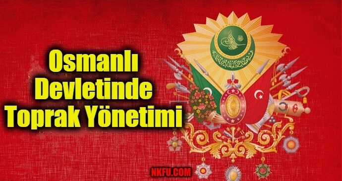 Osmanlı Devletinde Toprak Yönetimi
