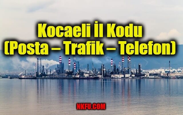 Kocaeli İl Kodu (Posta – Trafik – Telefon)