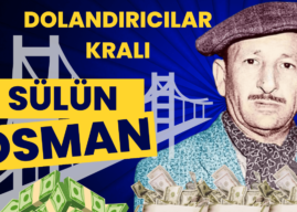 Sülün Osman Kimdir? Türkiye’nin Dolandırıcılar Kralının Şaşırtıcı Hikayesi