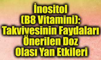 İnositol (B8 Vitamini): Takviyesinin Faydaları Önerilen Doz Olası Yan Etkileri