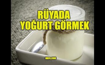 rüyada yoğurt görmek