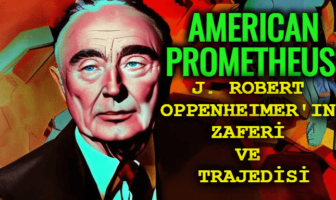 American Prometheus: J. Robert Oppenheimer'ın Zaferi ve Trajedisi