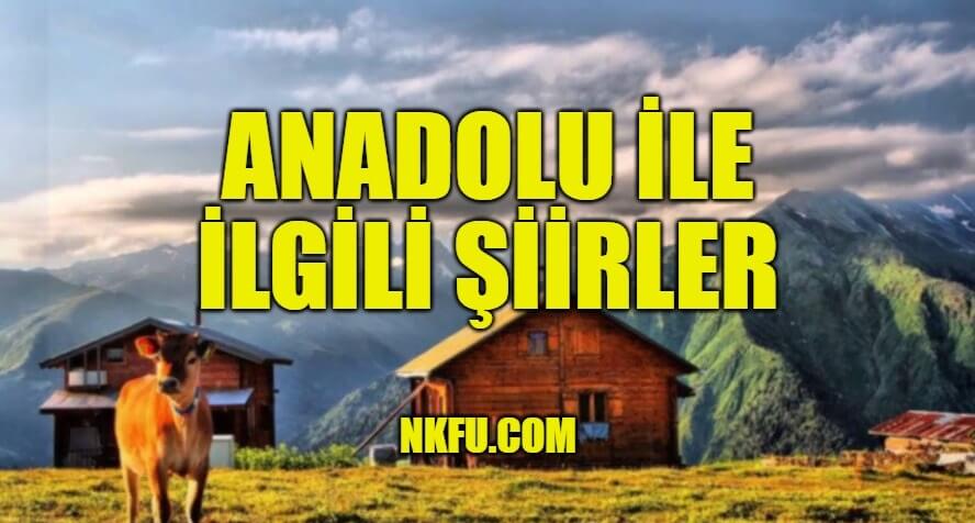 Anadolu İle İlgili Şiirler, Şiirlerle Anadolu'nun Güzellikleri, Anadolu Şiirleri
